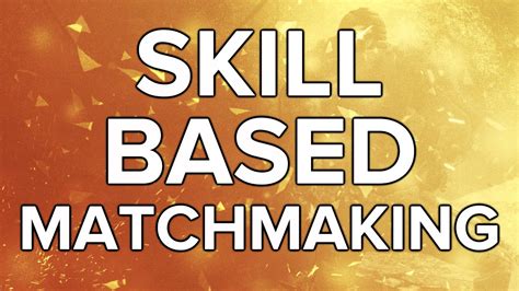 skill based matchmaking back